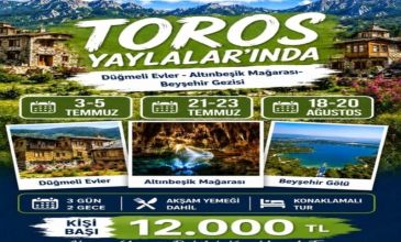 TOROS YAYLALARINDA  DÜĞMELİ EVLER - ALTINBEŞİK MAĞARASI - BEYŞEHİR GEZİSİ