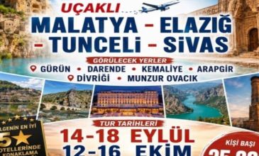 Uçaklı Malatya - Elazığ - Tunceli - Sivas Turu